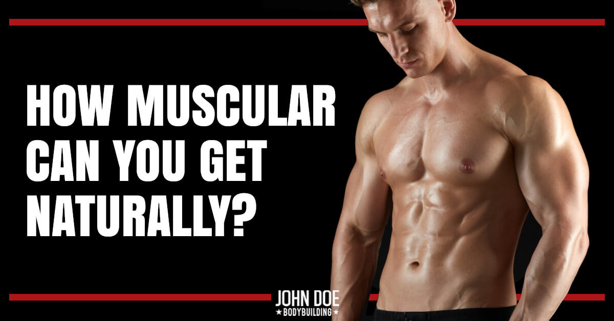 How muscular can you get naturally?