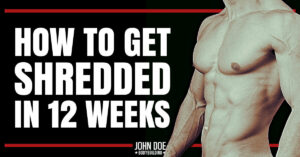 Get Shredded in 12 weeks