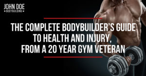 Bodybuilders Guide to Health and Injury Part 2