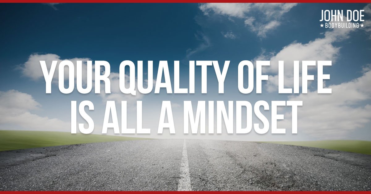 Your Quality Of Life Is All A Mindset
