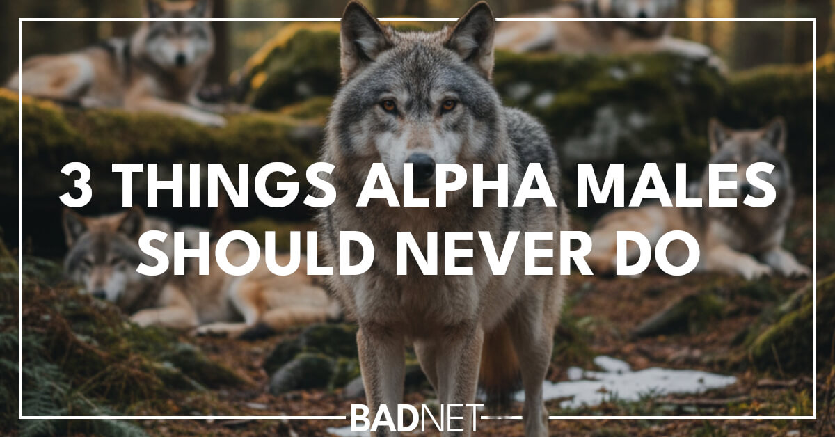 Things alpha males should not do