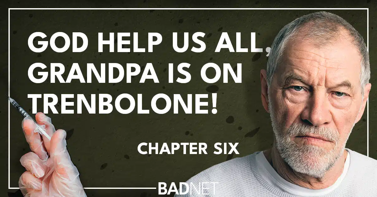 Grandpa is on trenbolone