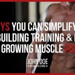 10 ways to simplify your training and grow muscle