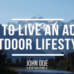 How to live and active outdoor lifestyle