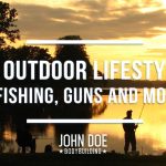 Active Outdoor Lifestyle Tips Part 2: Fishing, Guns & Motocross