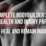Bodybuilders Guide to Health and Injury Part 3
