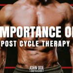 The Importance of PCT (Post Cycle Therapy)