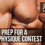 How to Prep For a Men's Physique Contest