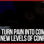 How to turn pain into comfort